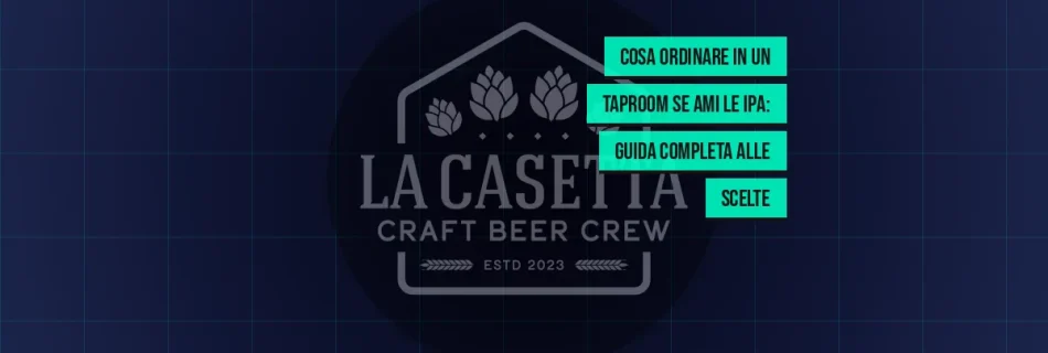 Cosa ordinare in un taproom se ami le IPA: guida completa alle scelte