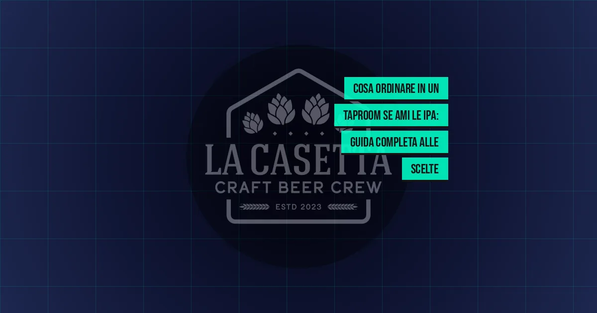 Cosa ordinare in un taproom se ami le IPA: guida completa alle scelte