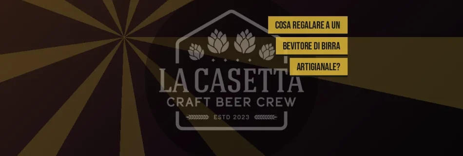 Cosa regalare a un bevitore di birra artigianale?