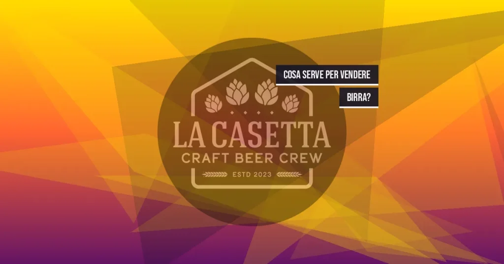 Cosa Serve per Vendere Birra?