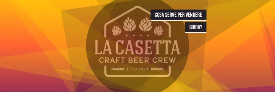 Cosa Serve per Vendere Birra?