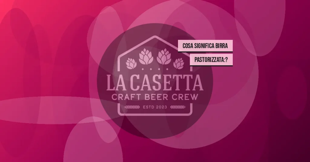 Cosa significa birra pastorizzata:?