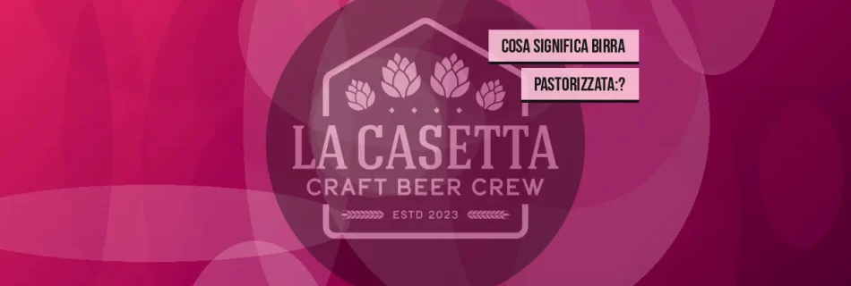 Cosa significa birra pastorizzata:?