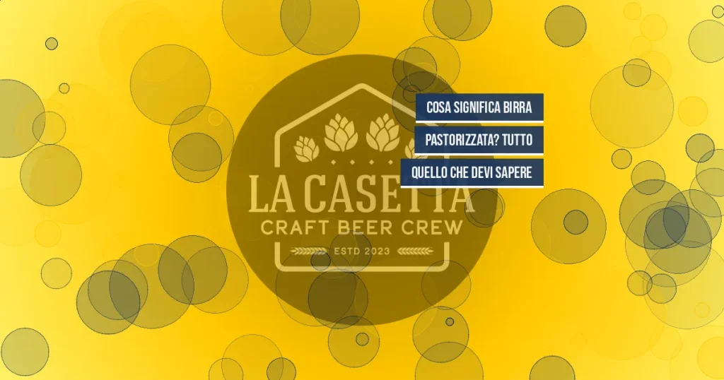 Cosa significa birra pastorizzata? Tutto quello che devi sapere