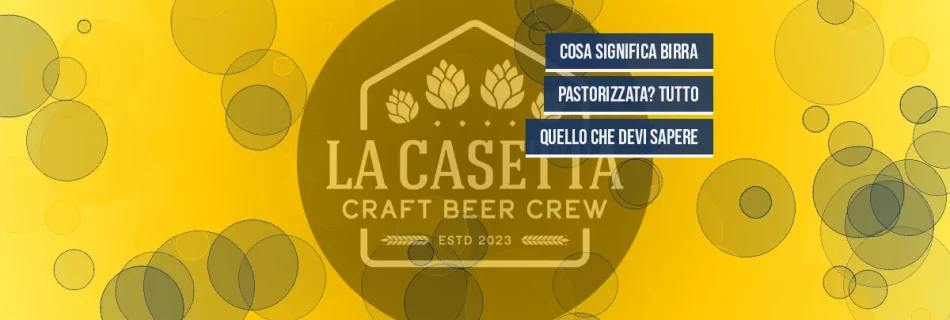 Cosa significa birra pastorizzata? Tutto quello che devi sapere