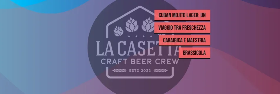 Cuban Mojito Lager: un viaggio tra freschezza caraibica e maestria brassicola