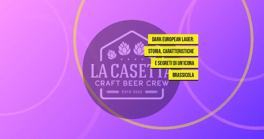 Dark European Lager: storia, caratteristiche e segreti di un’icona brassicola