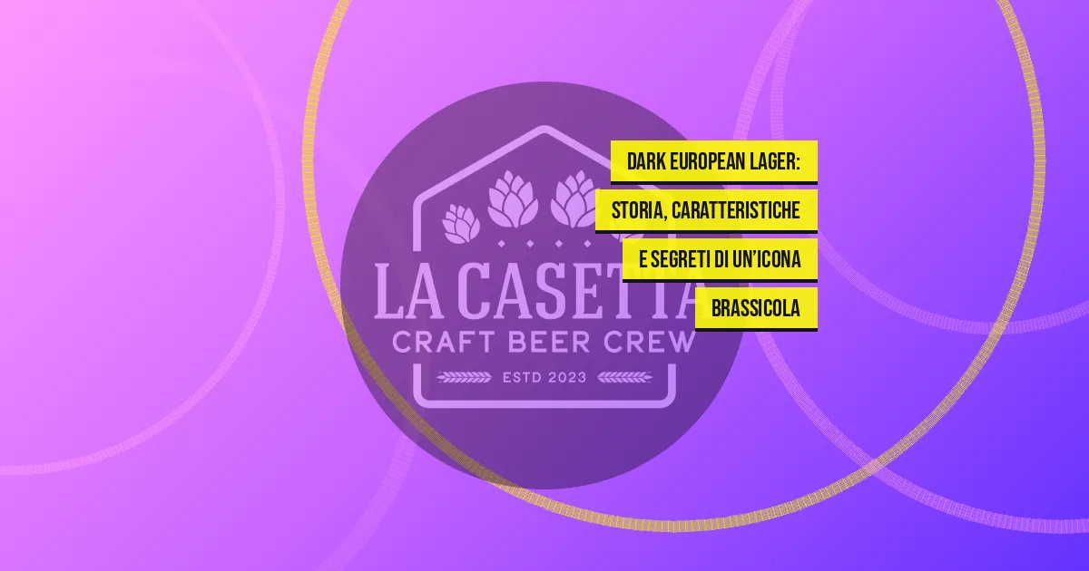 Dark European Lager: storia, caratteristiche e segreti di un’icona brassicola