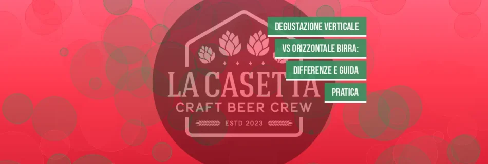 Degustazione verticale vs orizzontale birra: differenze e guida pratica