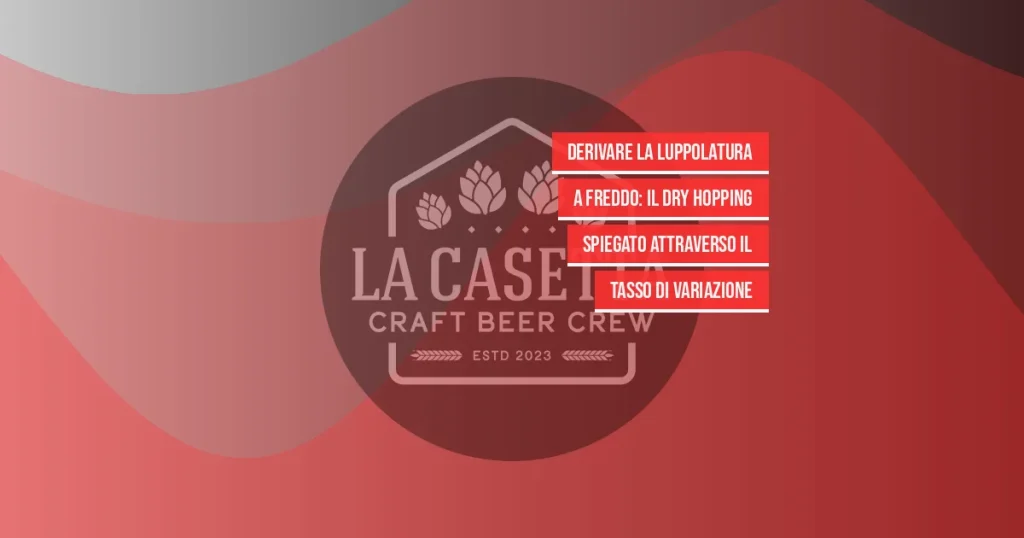 Derivare la Luppolatura a Freddo: Il Dry Hopping Spiegato Attraverso il Tasso di Variazione