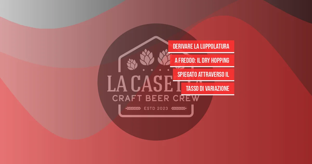 Derivare la Luppolatura a Freddo: Il Dry Hopping Spiegato Attraverso il Tasso di Variazione