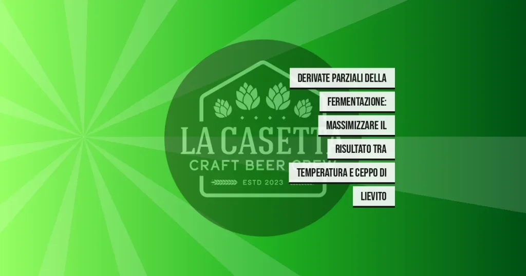 Derivate Parziali della Fermentazione: Massimizzare il Risultato tra Temperatura e Ceppo di Lievito