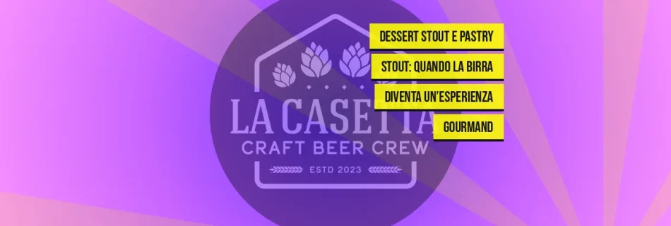 Dessert Stout e Pastry Stout: quando la birra diventa un’esperienza gourmand