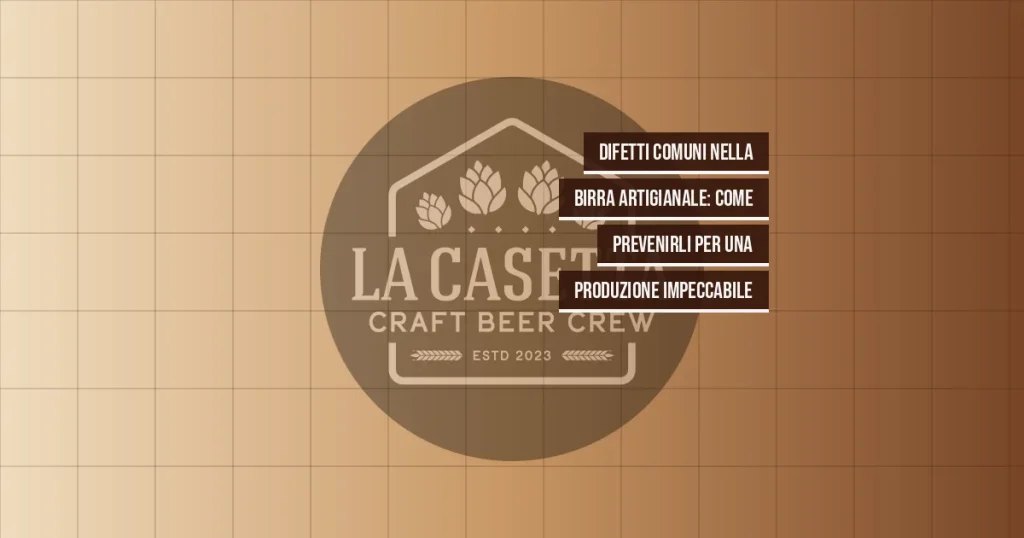 Difetti Comuni nella Birra Artigianale: Come Prevenirli per una Produzione Impeccabile