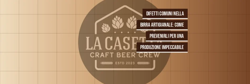Difetti Comuni nella Birra Artigianale: Come Prevenirli per una Produzione Impeccabile