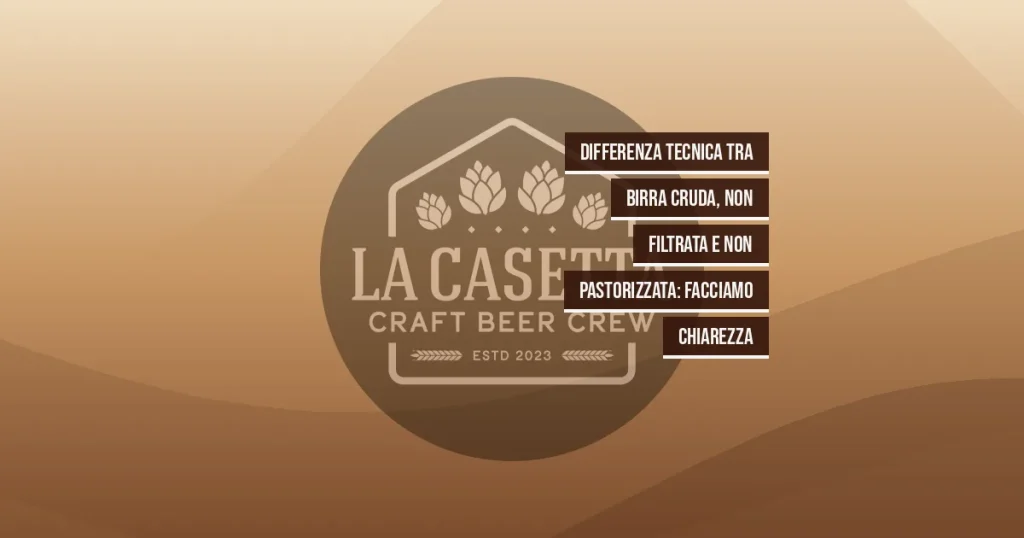 Differenza Tecnica Tra Birra Cruda, Non Filtrata e Non Pastorizzata: Facciamo Chiarezza