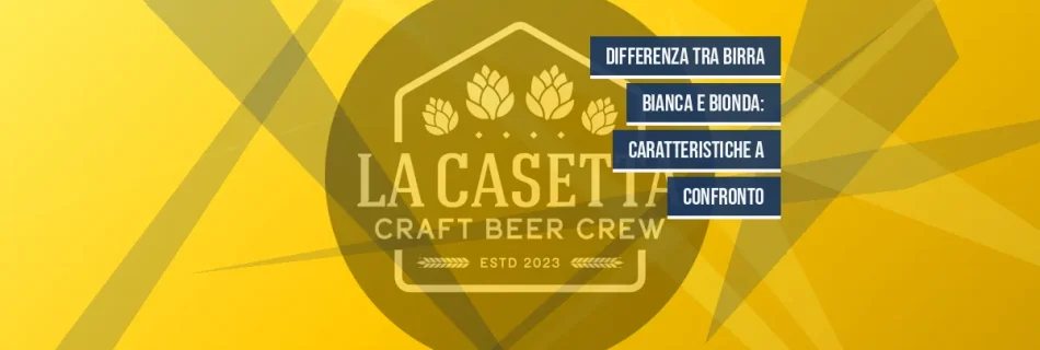 Differenza Tra Birra Bianca e Bionda: Caratteristiche a Confronto