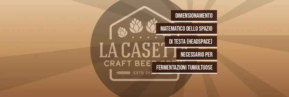 Dimensionamento Matematico Dello Spazio Di Testa (Headspace) Necessario Per Fermentazioni Tumultuose