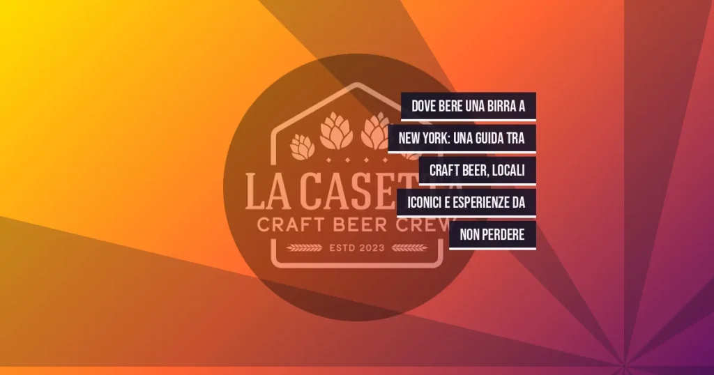 Dove Bere una Birra a New York: Una Guida tra Craft Beer, Locali Iconici e Esperienze da Non Perdere