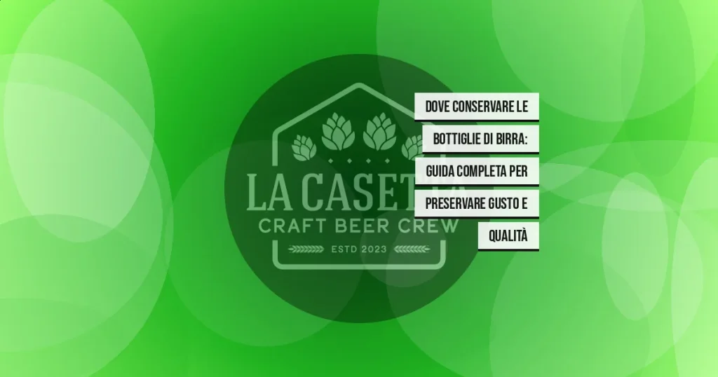 Dove conservare le bottiglie di birra: guida completa per preservare gusto e qualità
