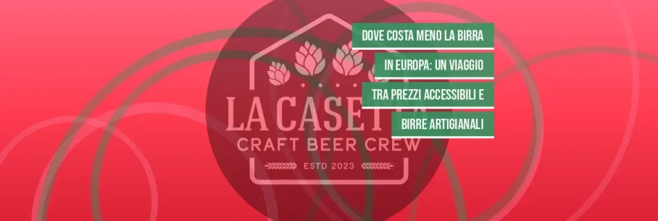 Dove Costa Meno la Birra in Europa: Un Viaggio tra Prezzi Accessibili e Birre Artigianali