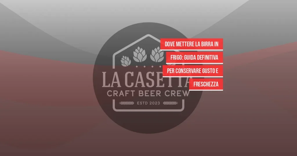 Dove Mettere la Birra in Frigo: Guida Definitiva per Conservare Gusto e Freschezza