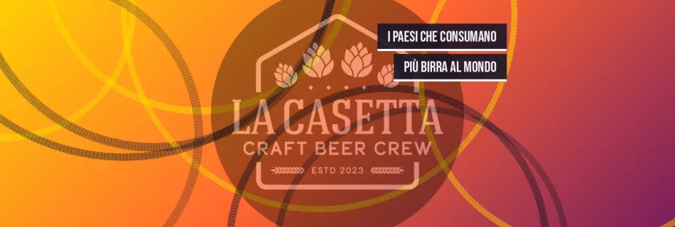 I Paesi Che Consumano Più Birra al Mondo