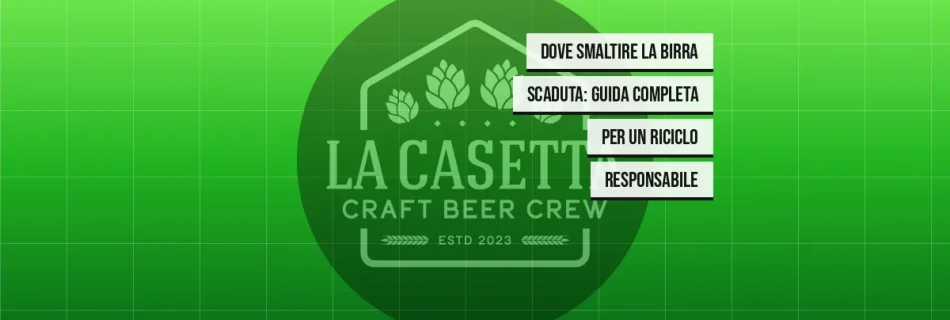 Dove Smaltire la Birra Scaduta: Guida Completa per un Riciclo Responsabile