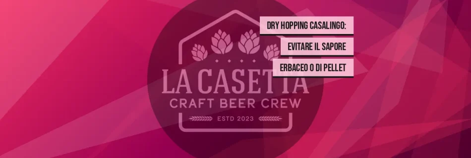 Dry Hopping Casalingo: Evitare il Sapore Erbaceo o di Pellet