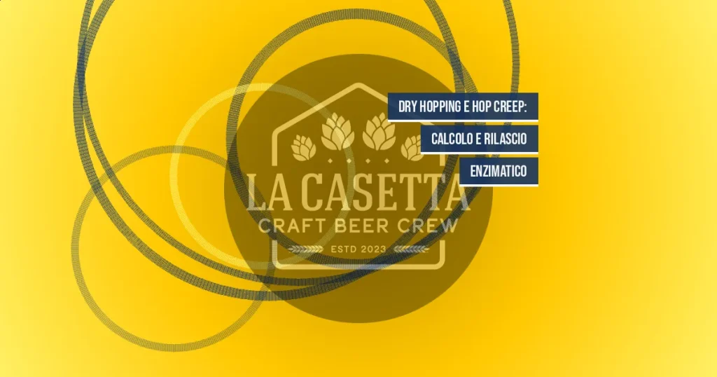 Dry Hopping e Hop Creep: Calcolo e Rilascio Enzimatico