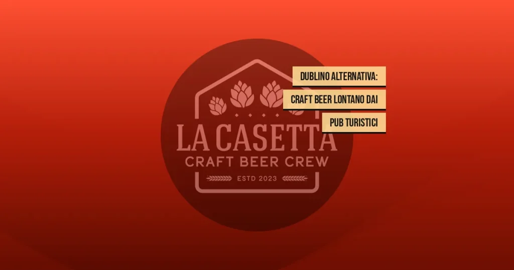 Dublino alternativa: craft beer lontano dai pub turistici