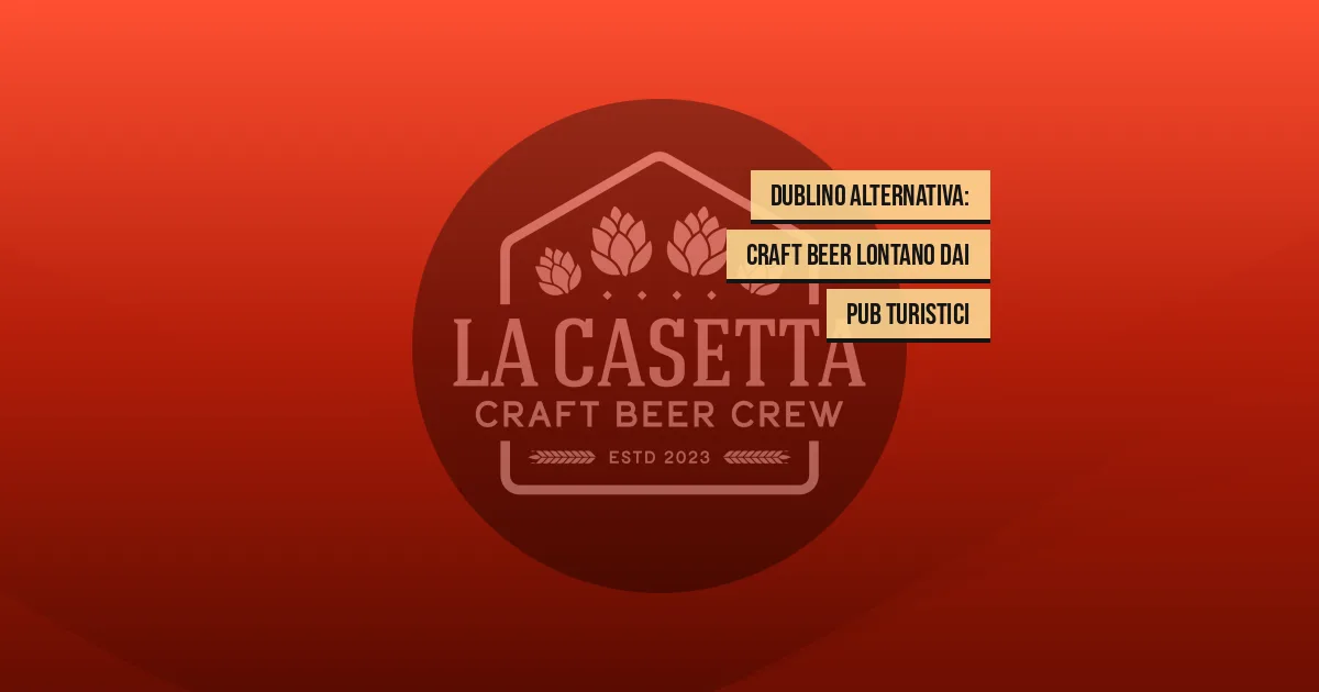 Dublino alternativa: craft beer lontano dai pub turistici