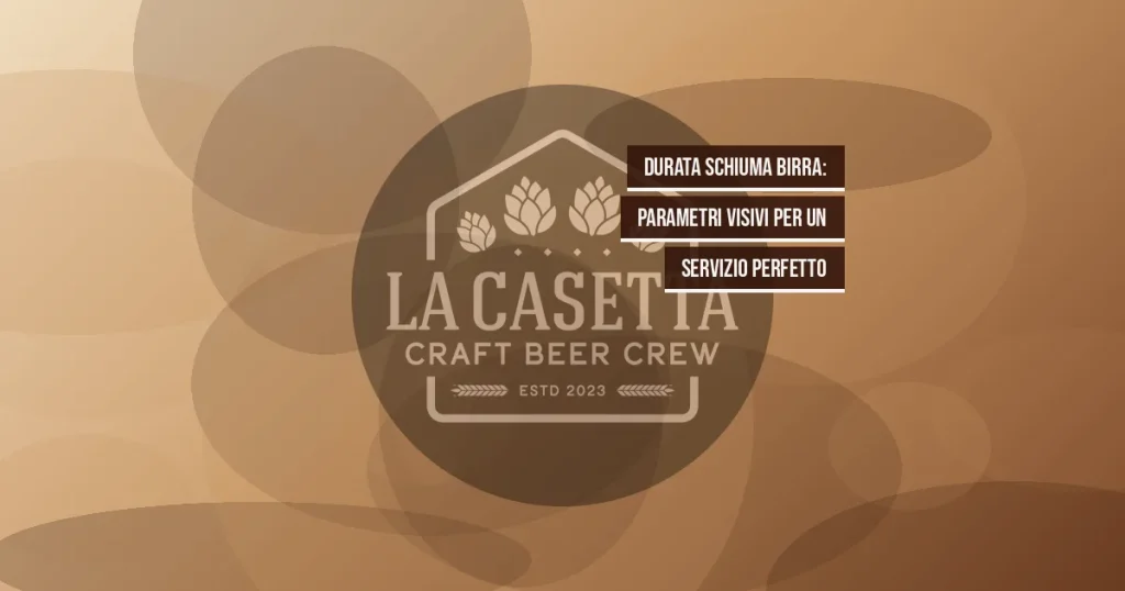 Durata Schiuma Birra: Parametri Visivi per un Servizio Perfetto