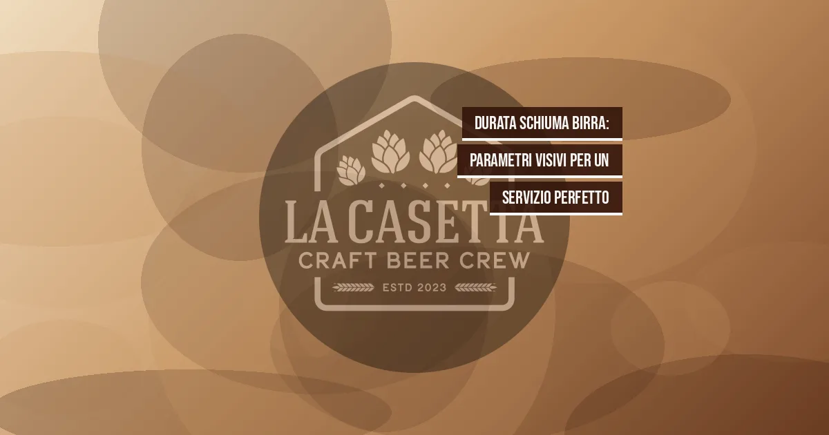 Durata Schiuma Birra: Parametri Visivi per un Servizio Perfetto