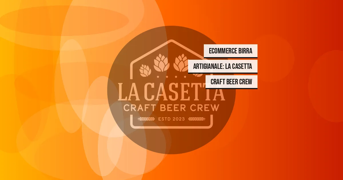 Ecommerce Birra Artigianale: La Casetta Craft Beer Crew