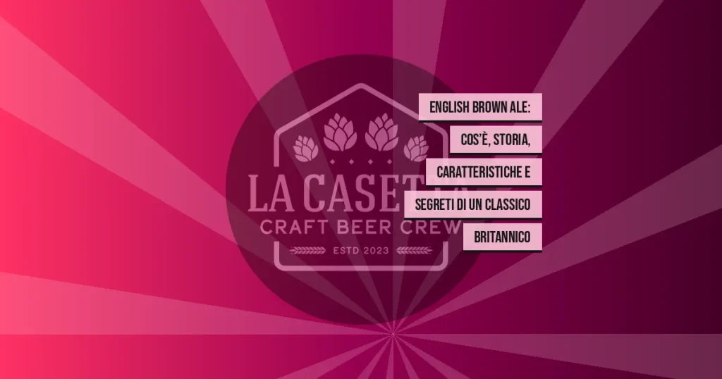English Brown Ale: cos’è, storia, caratteristiche e segreti di un classico britannico