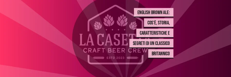 English Brown Ale: cos’è, storia, caratteristiche e segreti di un classico britannico