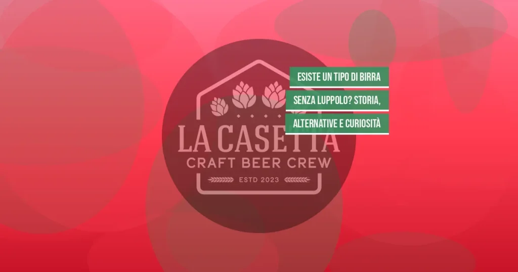 Esiste un Tipo di Birra Senza Luppolo? Storia, Alternative e Curiosità