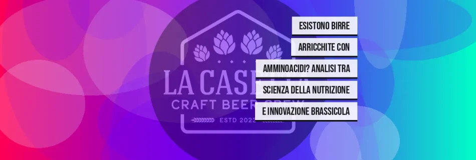 Esistono birre arricchite con amminoacidi? Analisi tra scienza della nutrizione e innovazione brassicola