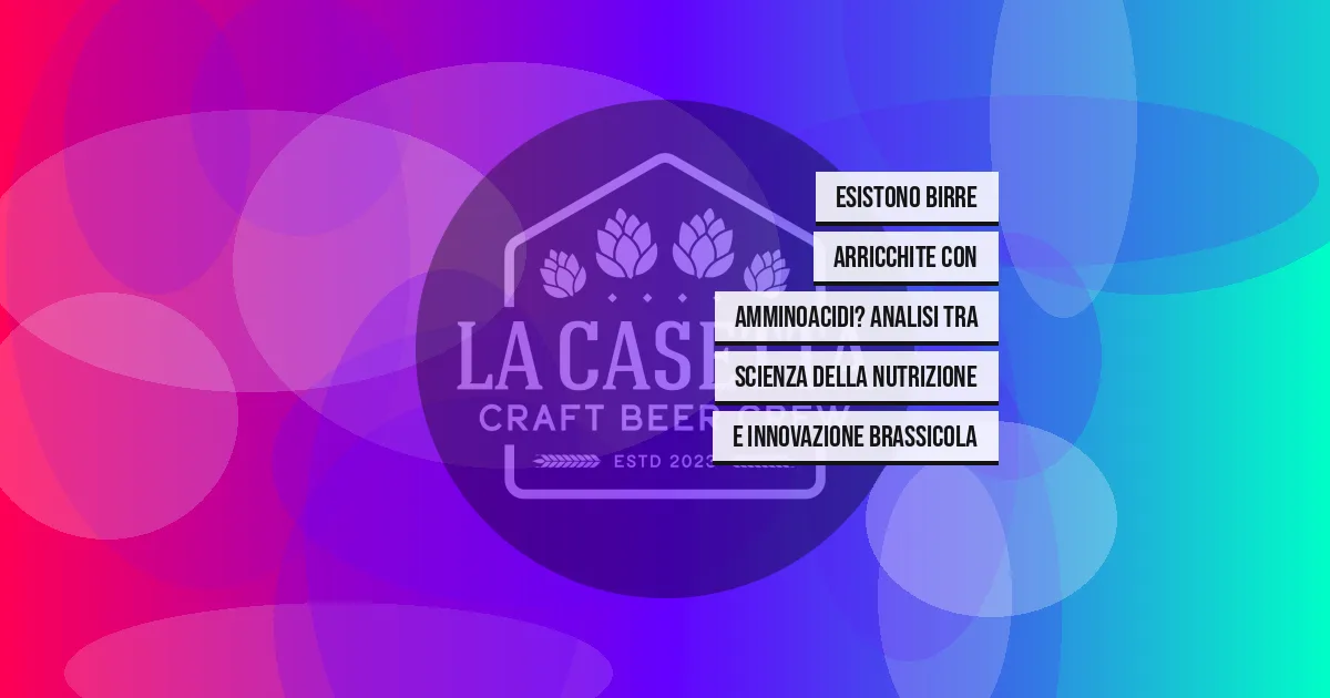 Esistono birre arricchite con amminoacidi? Analisi tra scienza della nutrizione e innovazione brassicola