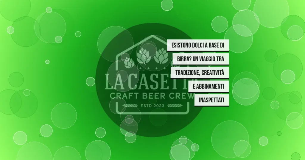 Esistono Dolci a Base di Birra? Un Viaggio tra Tradizione, Creatività e Abbinamenti Inaspettati