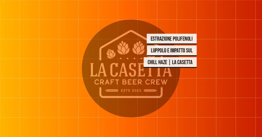 Estrazione polifenoli luppolo e impatto sul chill haze | La Casetta