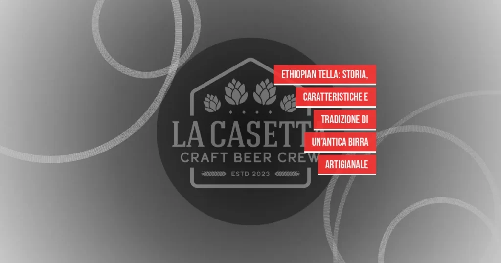 Ethiopian Tella: Storia, Caratteristiche e Tradizione di un’Antica Birra Artigianale