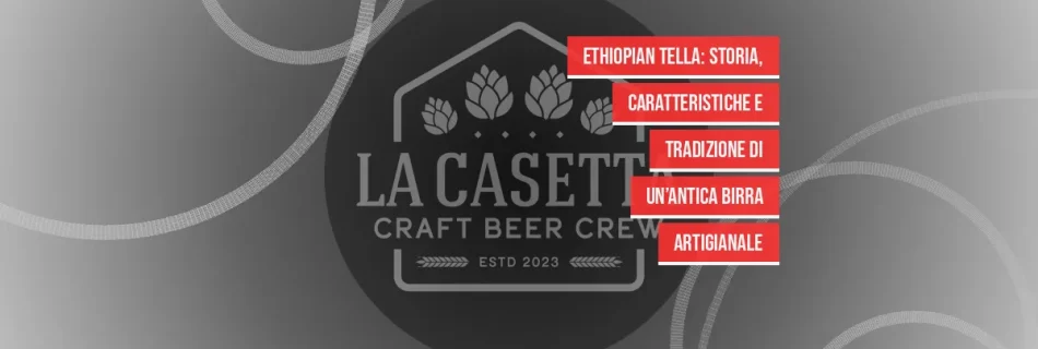 Ethiopian Tella: Storia, Caratteristiche e Tradizione di un’Antica Birra Artigianale