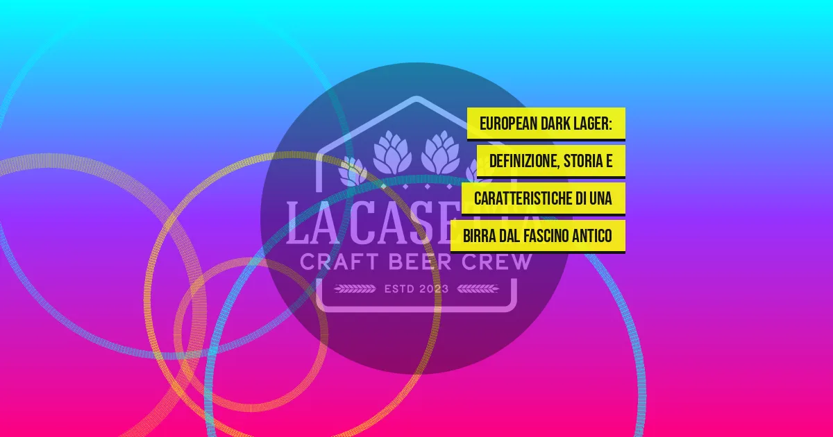 European Dark Lager: definizione, storia e caratteristiche di una birra dal fascino antico