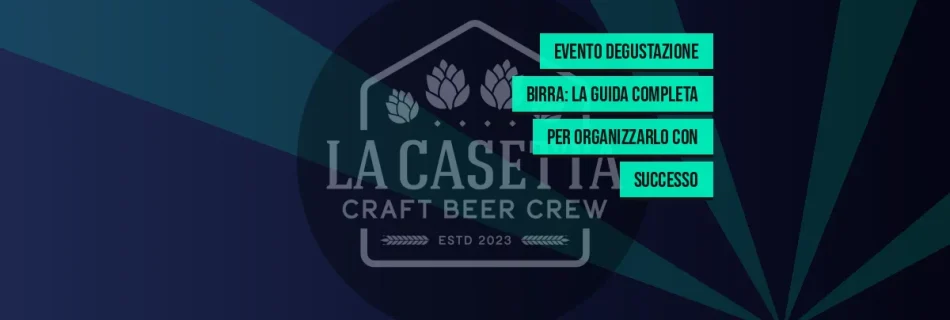 Evento Degustazione Birra: La Guida Completa per Organizzarlo con Successo