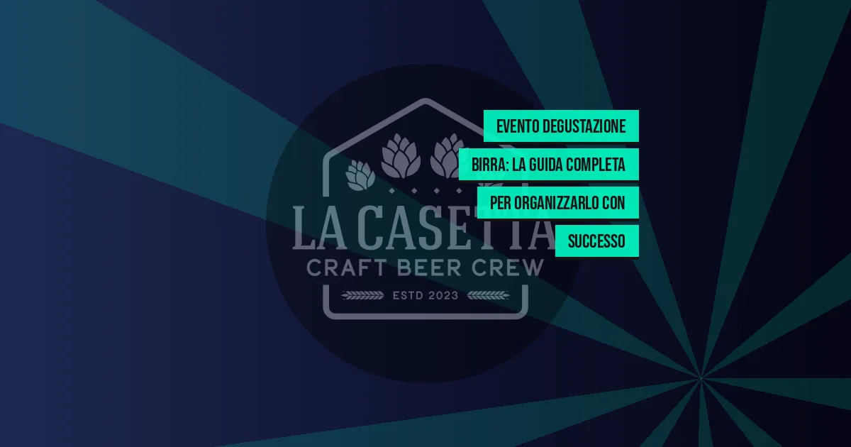 Evento Degustazione Birra: La Guida Completa per Organizzarlo con Successo