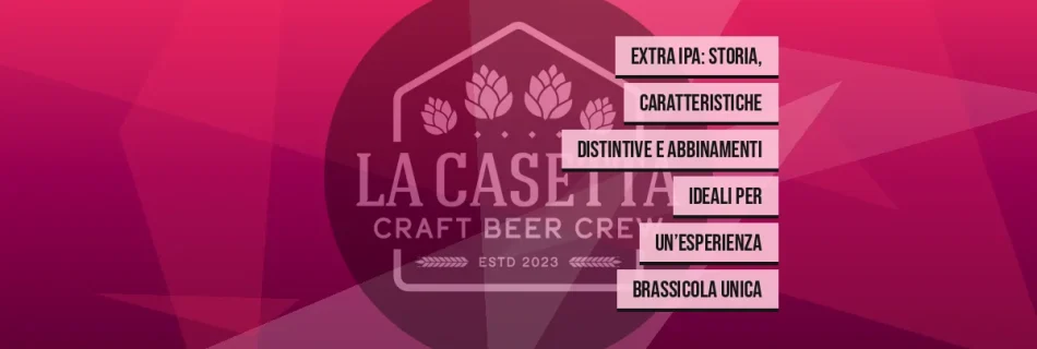 Extra IPA: storia, caratteristiche distintive e abbinamenti ideali per un’esperienza brassicola unica
