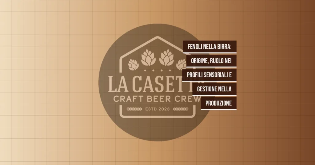Fenoli nella Birra: Origine, Ruolo nei Profili Sensoriali e Gestione nella Produzione