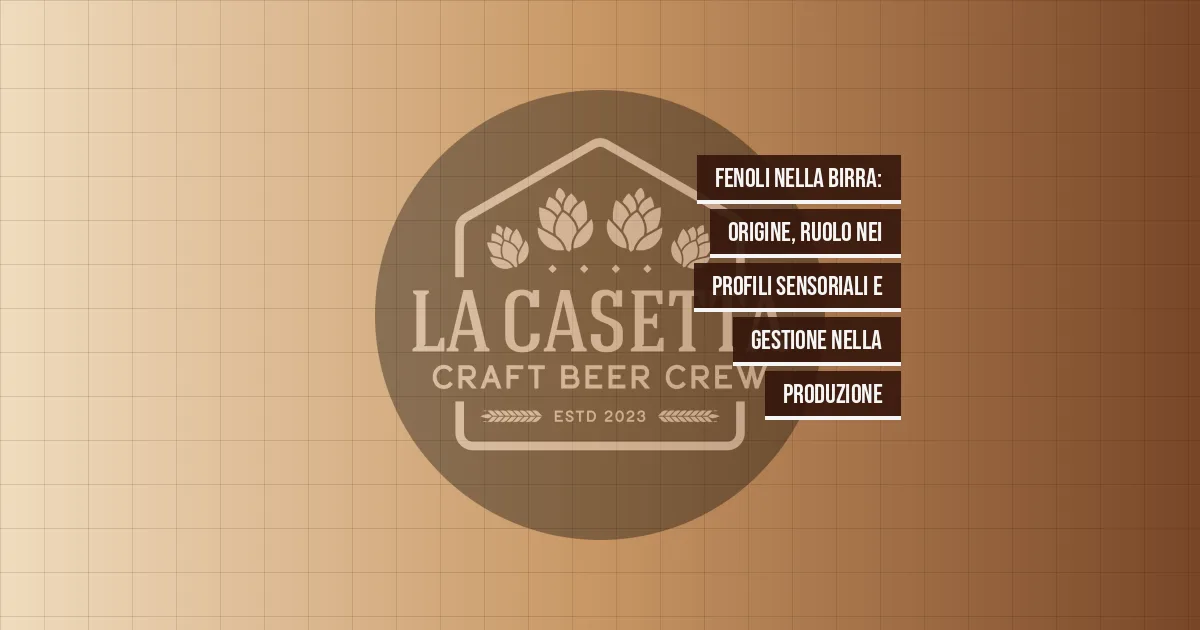 Fenoli nella Birra: Origine, Ruolo nei Profili Sensoriali e Gestione nella Produzione